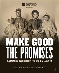 Make Good the Promises: Reclaiming Reconstruction and Its Legacies kaina ir informacija | Istorinės knygos | pigu.lt