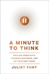 Minute to Think: Reclaim Creativity, Conquer Busyness, and Do Your Best Work цена и информация | Книги по экономике | pigu.lt