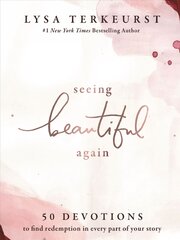 Seeing Beautiful Again: 50 Devotions to Find Redemption in Every Part of Your Story kaina ir informacija | Dvasinės knygos | pigu.lt