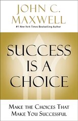 Success Is a Choice: Make the Choices that Make You Successful kaina ir informacija | Saviugdos knygos | pigu.lt