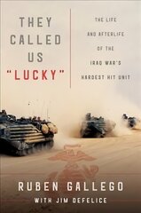 They Called Us Lucky: The Life and Afterlife of the Iraq War's Hardest Hit Unit цена и информация | Биографии, автобиогафии, мемуары | pigu.lt