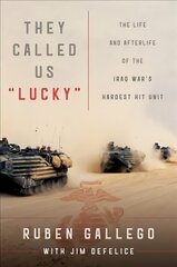 They Called Us Lucky: The Life and Afterlife of the Iraq War's Hardest Hit Unit kaina ir informacija | Biografijos, autobiografijos, memuarai | pigu.lt