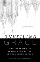 Unveiling Grace: The Story of How We Found Our Way out of the Mormon Church kaina ir informacija | Dvasinės knygos | pigu.lt