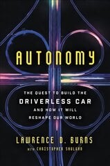 Autonomy: The Quest to Build the Driverless Car--And How It Will Reshape Our World kaina ir informacija | Ekonomikos knygos | pigu.lt