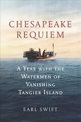 Chesapeake Requiem: A Year with the Watermen of Vanishing Tangier Island kaina ir informacija | Istorinės knygos | pigu.lt