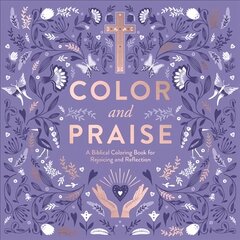 Color and Praise: A Biblical Coloring Book for Rejoicing and Reflection kaina ir informacija | Knygos apie sveiką gyvenseną ir mitybą | pigu.lt