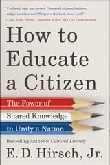 How to Educate a Citizen: The Power of Shared Knowledge to Unify a Nation цена и информация | Книги по социальным наукам | pigu.lt