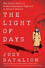 Light of Days: The Untold Story of Women Resistance Fighters in Hitler's Ghettos kaina ir informacija | Istorinės knygos | pigu.lt