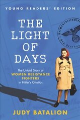 Light of Days Young Readers' Edition: The Untold Story of Women Resistance Fighters in Hitler's Ghettos цена и информация | Книги для подростков  | pigu.lt