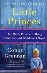 Little Princes: One Man's Promise to Bring Home the Lost Children of Nepal kaina ir informacija | Biografijos, autobiografijos, memuarai | pigu.lt