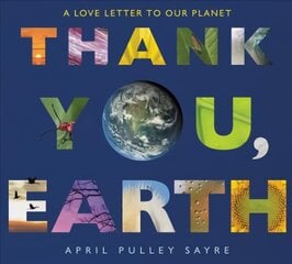 Thank You, Earth: A Love Letter to Our Planet цена и информация | Книги для подростков и молодежи | pigu.lt