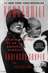 Vanderbilt: The Rise and Fall of an American Dynasty [Large Print] Large type / large print edition kaina ir informacija | Istorinės knygos | pigu.lt