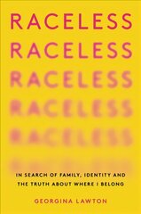 Raceless: In Search of Family, Identity, and the Truth about Where I Belong цена и информация | Биографии, автобиографии, мемуары | pigu.lt