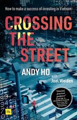 Crossing the Street: How to make a success of investing in Vietnam цена и информация | Книги по экономике | pigu.lt