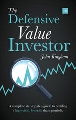 Defensive Value Investor: A Complete Step-by-Step Guide to Building a High-Yield, Low-Risk Share Portfolio цена и информация | Книги по экономике | pigu.lt
