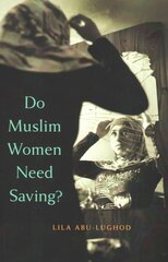 Do Muslim Women Need Saving? kaina ir informacija | Socialinių mokslų knygos | pigu.lt