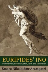 Euripides' Ino: Commentary, Reconstruction, Text, and Translation цена и информация | Рассказы, новеллы | pigu.lt