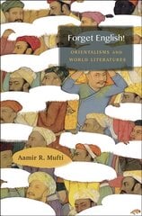 Forget English!: Orientalisms and World Literatures цена и информация | Исторические книги | pigu.lt