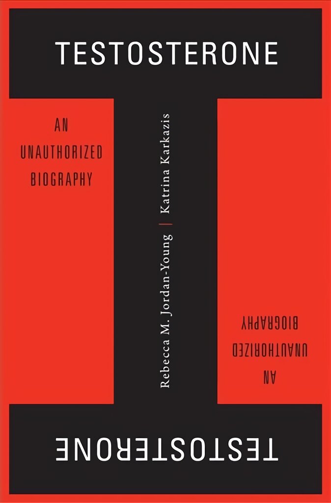 Testosterone: An Unauthorized Biography kaina ir informacija | Ekonomikos knygos | pigu.lt