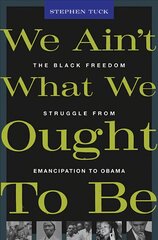 We Ain't What We Ought To Be: The Black Freedom Struggle from Emancipation to Obama цена и информация | Исторические книги | pigu.lt