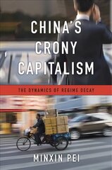 China's Crony Capitalism: The Dynamics of Regime Decay kaina ir informacija | Istorinės knygos | pigu.lt