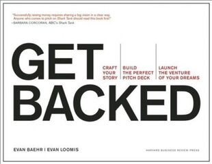 Get Backed: Craft Your Story, Build the Perfect Pitch Deck, and Launch the Venture of Your Dreams цена и информация | Самоучители | pigu.lt