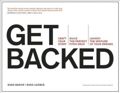 Get Backed: Craft Your Story, Build the Perfect Pitch Deck, and Launch the Venture of Your Dreams цена и информация | Saviugdos knygos | pigu.lt