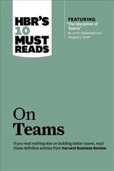HBR's 10 Must Reads on Teams (with featured article The Discipline of Teams, by Jon R. Katzenbach and Douglas K. Smith) цена и информация | Книги по экономике | pigu.lt