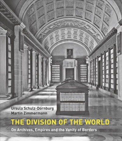 Division of the World: On Archives, Empires and the Vanity of Borders kaina ir informacija | Fotografijos knygos | pigu.lt
