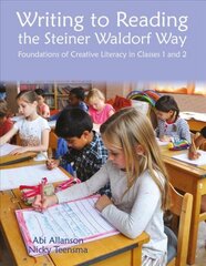 Writing to Reading the Steiner Waldorf Way: Foundations of Creative Literacy in Classes 1 and 2 kaina ir informacija | Socialinių mokslų knygos | pigu.lt