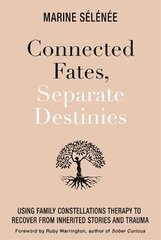 Connected Fates, Separate Destinies: Using Family Constellations Therapy to Recover from Inherited Stories and Trauma kaina ir informacija | Saviugdos knygos | pigu.lt