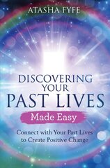 Discovering Your Past Lives Made Easy: Connect with Your Past Lives to Create Positive Change kaina ir informacija | Saviugdos knygos | pigu.lt