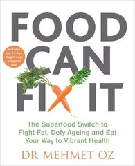 Food Can Fix It: The Superfood Switch to Fight Fat, Defy Ageing and Eat Your Way to Vibrant Health цена и информация | Книги рецептов | pigu.lt