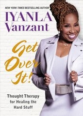 Get Over It!: Thought Therapy for Healing the Hard Stuff kaina ir informacija | Saviugdos knygos | pigu.lt