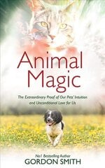 Animal Magic: The Extraordinary Proof of Our Pets' Intuition and Unconditional Love for Us цена и информация | Самоучители | pigu.lt