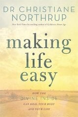 Making Life Easy: How the Divine Inside Can Heal Your Body and Your Life цена и информация | Самоучители | pigu.lt