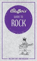 Bluffer's Guide to Rock: Instant wit and wisdom kaina ir informacija | Knygos apie meną | pigu.lt