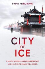 City of Ice: a gripping and atmospheric crime thriller set in modern China kaina ir informacija | Fantastinės, mistinės knygos | pigu.lt