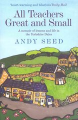 All Teachers Great and Small (Book 1): A heart-warming and humorous memoir of lessons and life in the Yorkshire Dales kaina ir informacija | Biografijos, autobiografijos, memuarai | pigu.lt