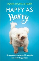 Happy as Harry: A rescue dog shares his secrets for daily happiness цена и информация | Самоучители | pigu.lt