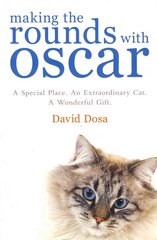 Making the Rounds with Oscar: The Inspirational Story of a Doctor, His Patients and a Very Special Cat цена и информация | Книги о питании и здоровом образе жизни | pigu.lt