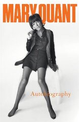 Mary Quant: My Autobiography kaina ir informacija | Biografijos, autobiografijos, memuarai | pigu.lt