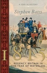 1815: Regency Britain in the Year of Waterloo kaina ir informacija | Istorinės knygos | pigu.lt