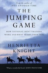 Jumping Game: How National Hunt Trainers Work and What Makes Them Tick цена и информация | Книги о питании и здоровом образе жизни | pigu.lt