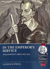 In the Emperor's Service: Wallenstein'S Army, 1625-1634 kaina ir informacija | Istorinės knygos | pigu.lt