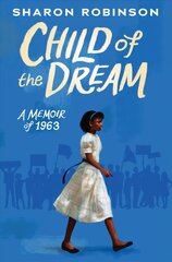 Child of the Dream (a Memoir of 1963) kaina ir informacija | Knygos paaugliams ir jaunimui | pigu.lt