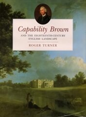 Capability Brown and the Eighteenth-century English Landscape kaina ir informacija | Biografijos, autobiografijos, memuarai | pigu.lt