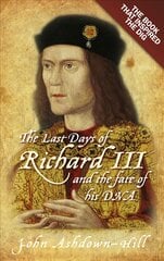 Last Days of Richard III and the fate of his DNA: The Book that Inspired the Dig цена и информация | Биографии, автобиогафии, мемуары | pigu.lt