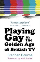 Playing Gay in the Golden Age of British TV kaina ir informacija | Socialinių mokslų knygos | pigu.lt