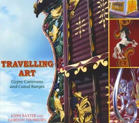 Travelling Art: Gypsy Caravans and Canal Barges kaina ir informacija | Knygos apie meną | pigu.lt